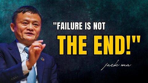 Jack Ma: The Secret to Success from Failure and Bold Actions | PSN Experiment