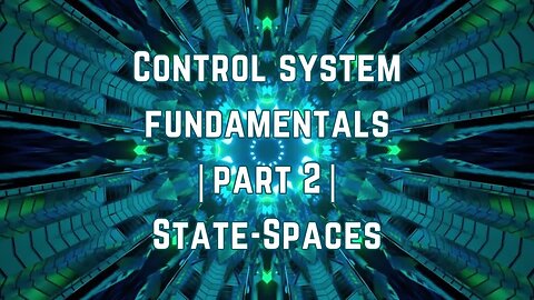 Exploring the Concepts Behind State Space Modeling in Control Systems