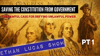 SAVING THE CONSTITUTION FROM GOVERNMENT (Pt 1)