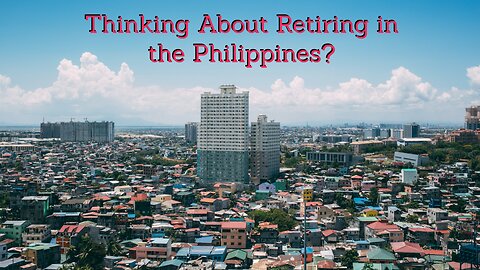 Part 1 Concerns I'd Have About Retirement in the Philippines