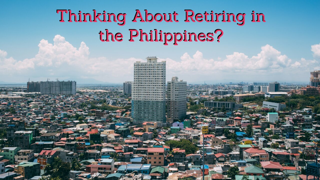 Part 1 Concerns I'd Have About Retirement in the Philippines