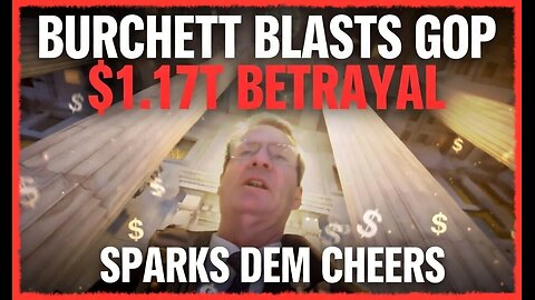 Burchett Blasts GOP After $1.17T Bill Sparks Democrat Cheers