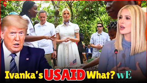 President Trump Dismantles USAID: Foreign Aid Frozen, Ivanka Trump Role Scrutinized - WorldEye