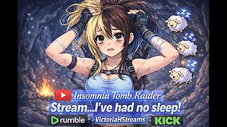 Can you keep me awake? Tomb Raider insomnia asmr day.