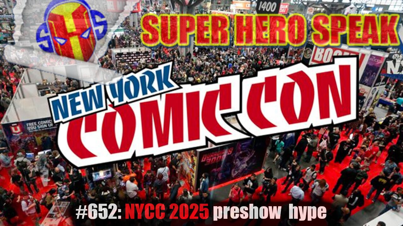 #652: NYCC 2025 preshow hype
