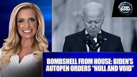 BOMBSHELL FROM HOUSE: BIDEN’S AUTOPEN ORDERS “NULL AND VOID”