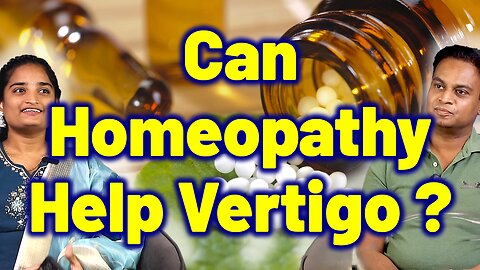 Can Homeopathy Help to Prevent Vertigo ? | Spinning Sensation Homeopathy Treatment Medicine Cure