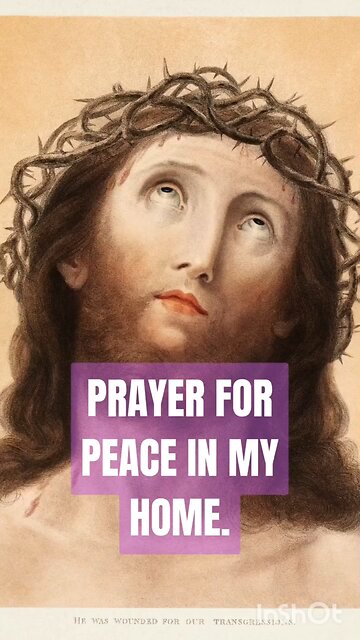 PRAYER FOR PEACE IN MY HOME #truth #jesus #christ #king #mary #joseph #ihs #church #bible #christian