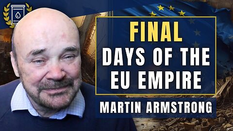 Final Days Of The EU Empire | Martin Armstrong