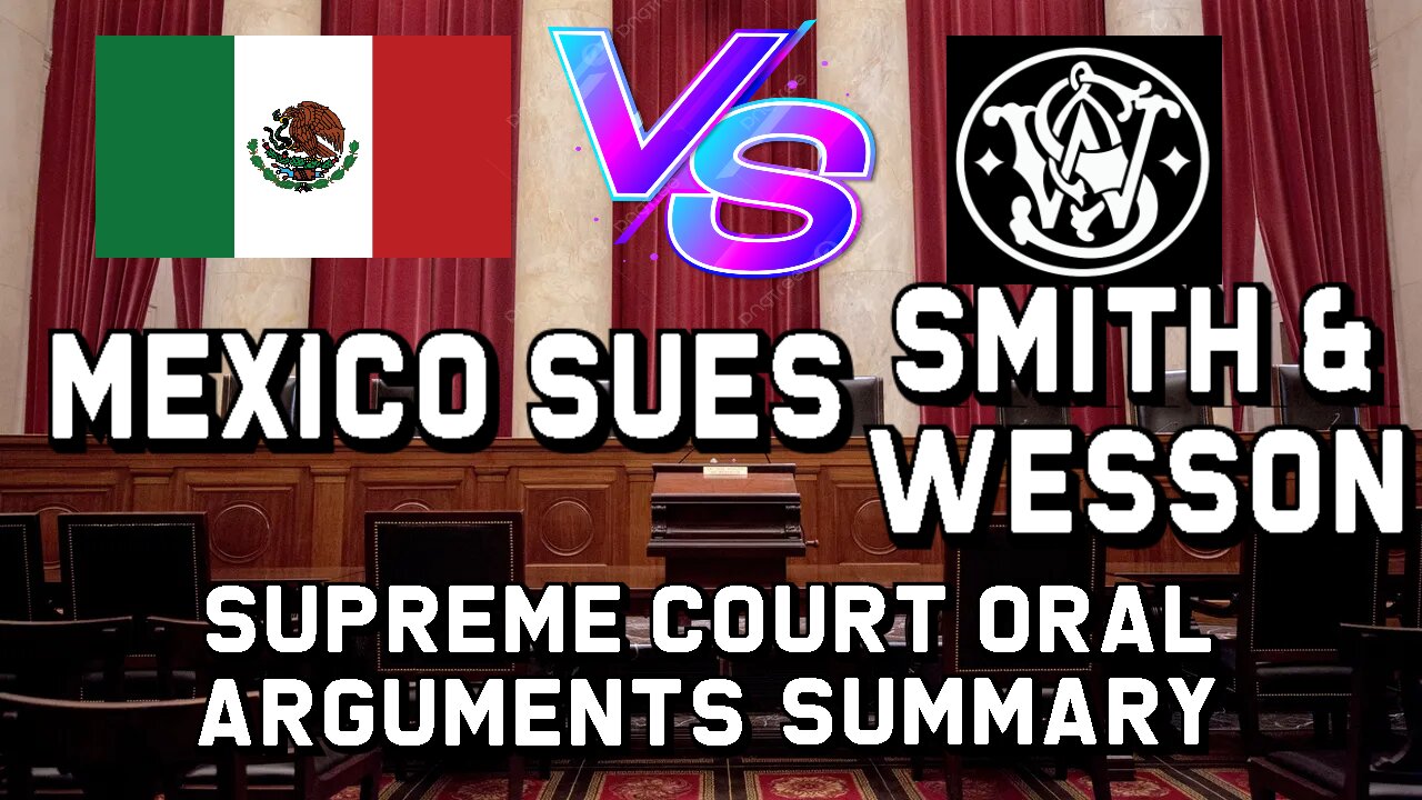 Mexico SUES Smith & Wesson - Supreme Court Oral Arguments Summary