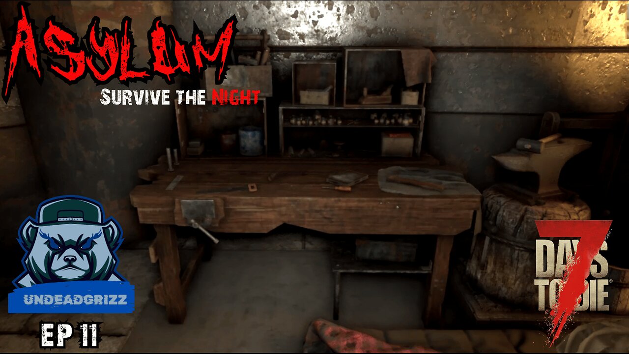 7 Days to Die Asylum | Ep11 – ADVANCING PROGRESSION