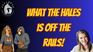 WHAT THE HALE$ IS OFF THE RAILS WITH ROSALYN DUKE!