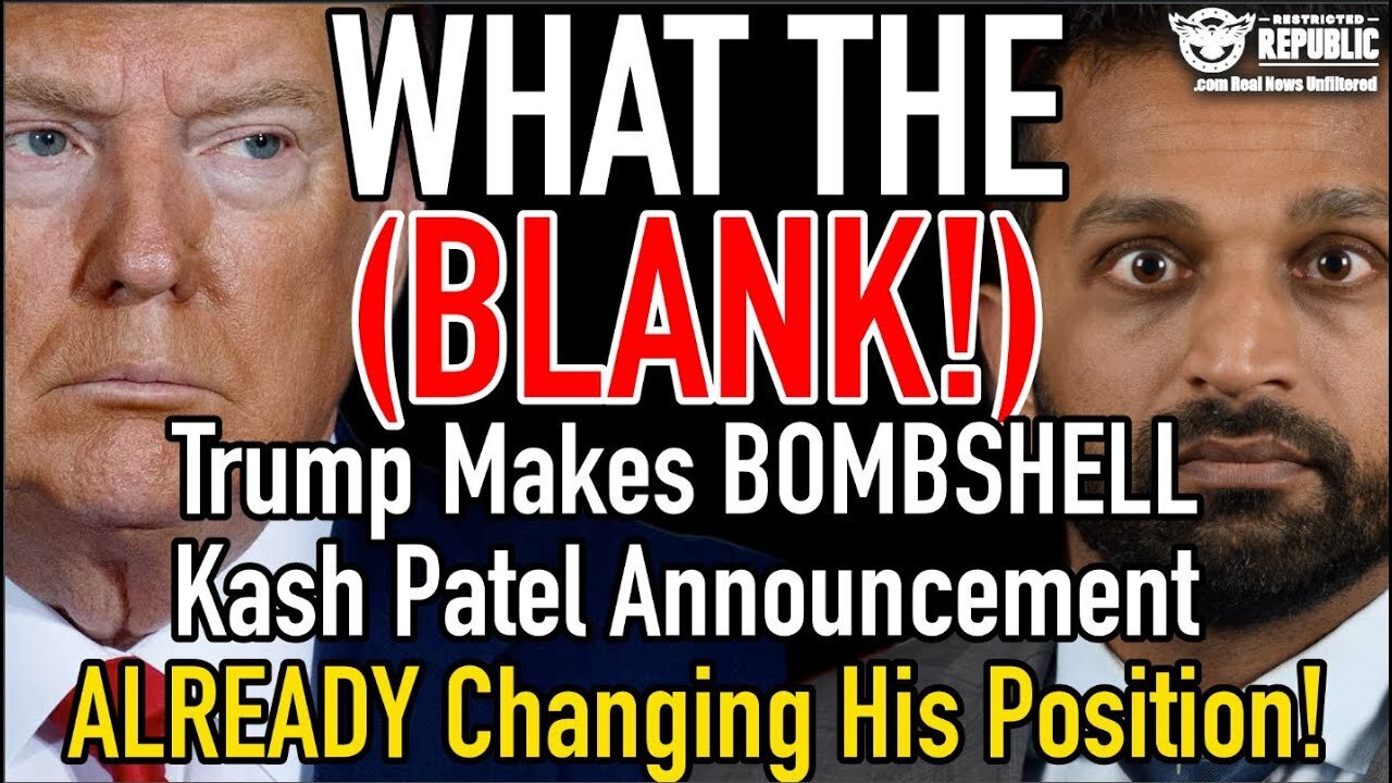 What the (Blank)! Trump Makes BOMBSHELL Kash Patel Announcement ALREADY Changing His Position!!!!!