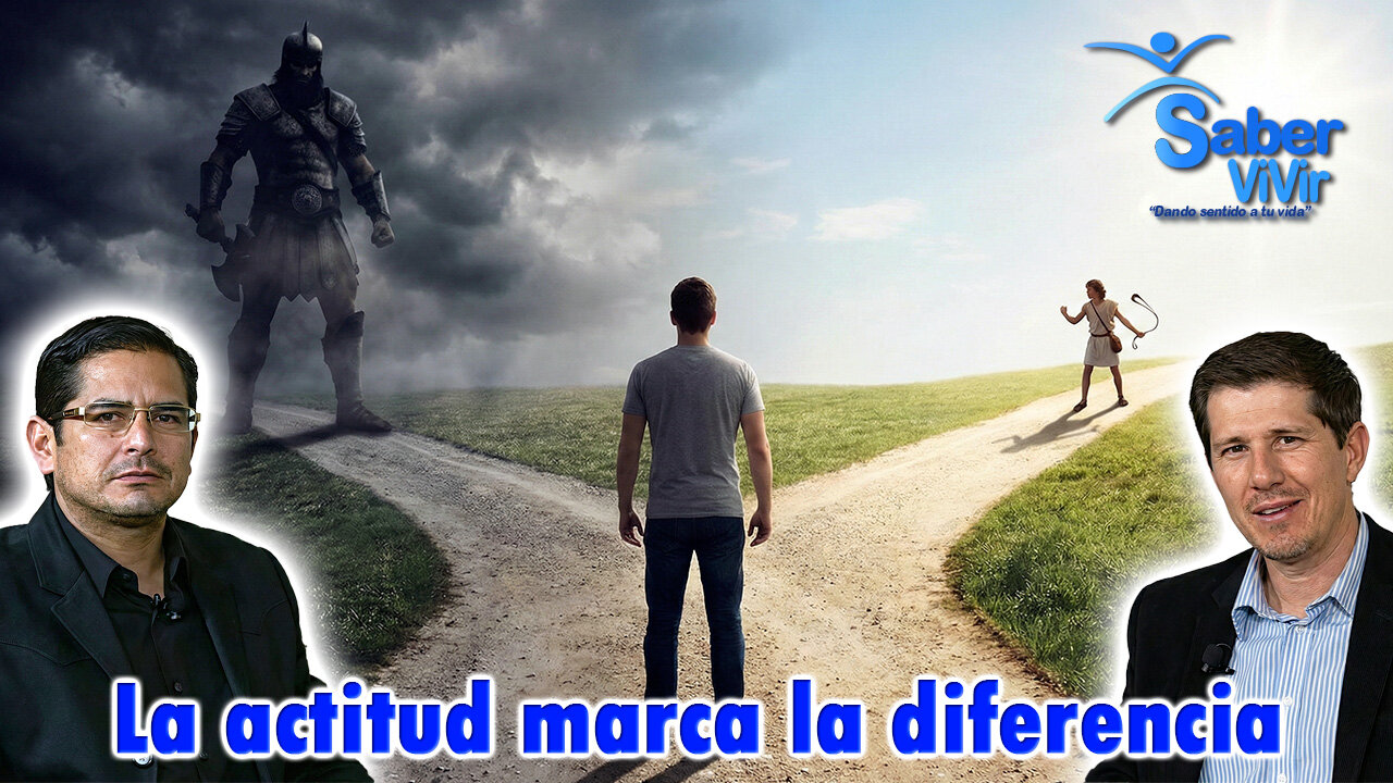 La actitud marca la diferencia - Saber Vivir