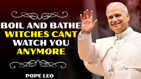 Boil These 3 Herbs and bathe It Destroys Monitoring Spirits and witchcraft Instantly | Pope Leo XIV