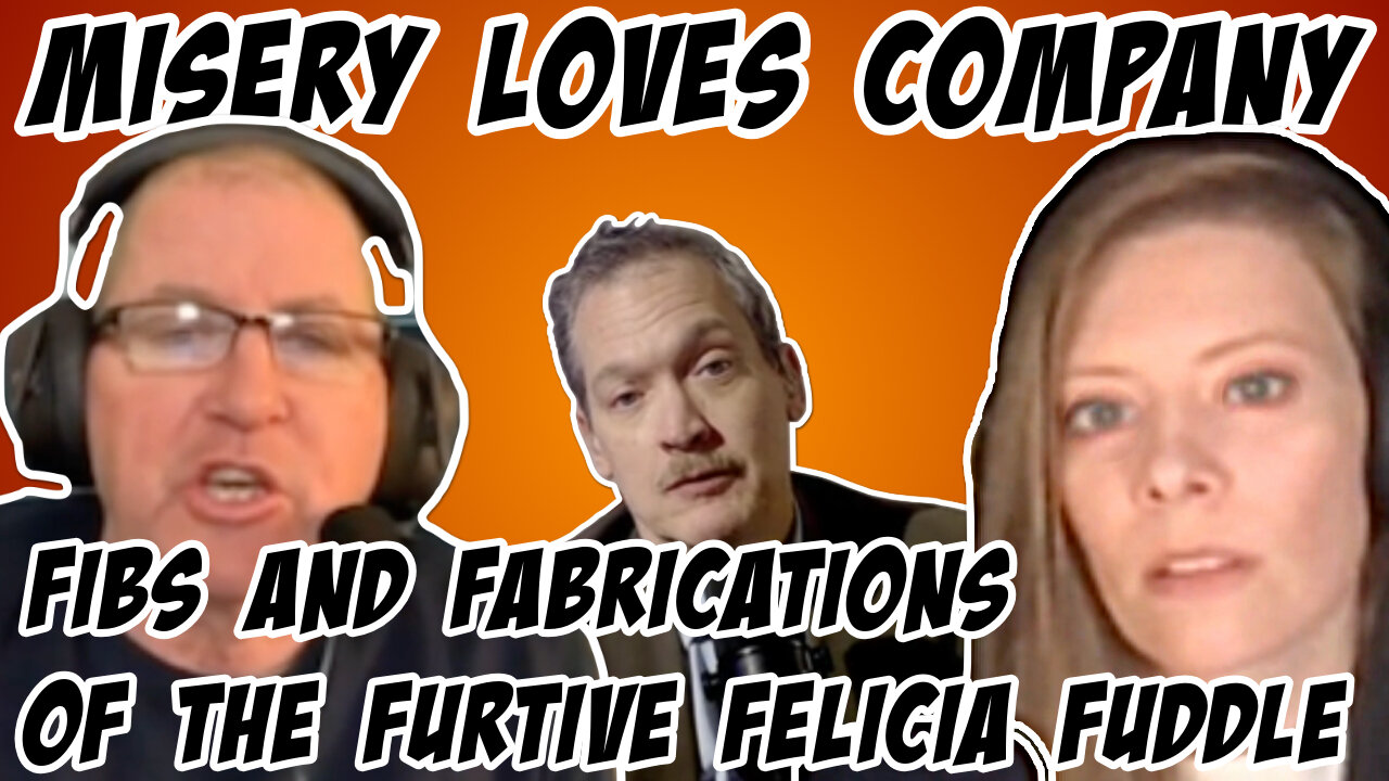 Misery Loves Company: Fibs and Fabrications of the Furtive Felicia Fuddle