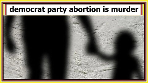 democrat party abortion is murder