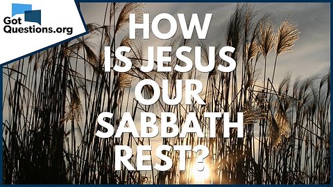 How is Jesus our Sabbath Rest?