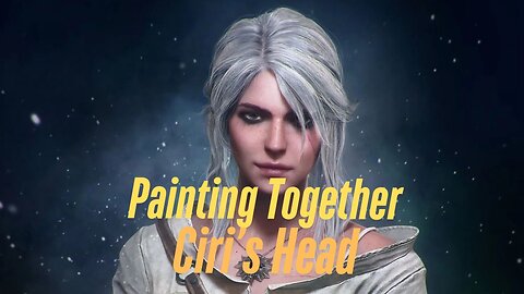 Painting Together: Cirilla's Head | The Witcher