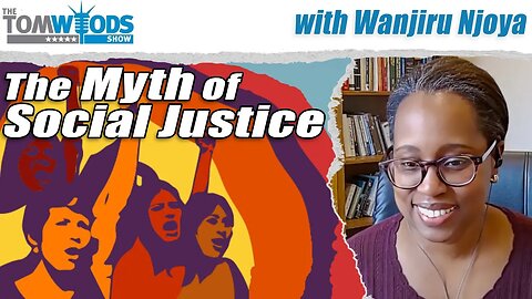 The Myth of Social Justice | Tom Woods Show #2595