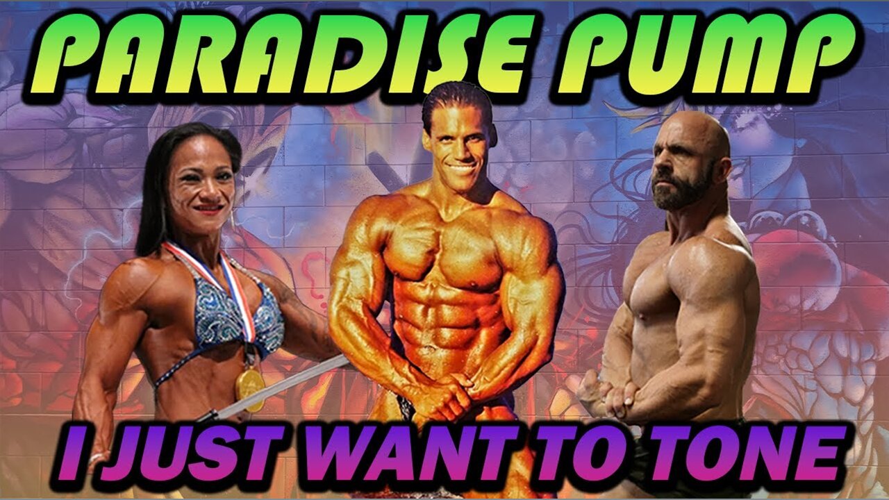 I JUST WANT TO TONE!!! - Paradise Pump #11