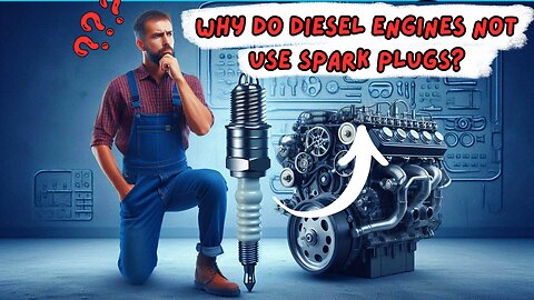Why do diesel engines not use spark plugs?