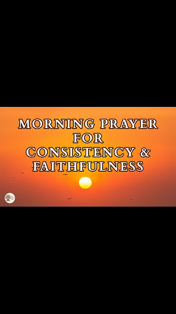 Morning Prayer for Consistency and Faithfulness