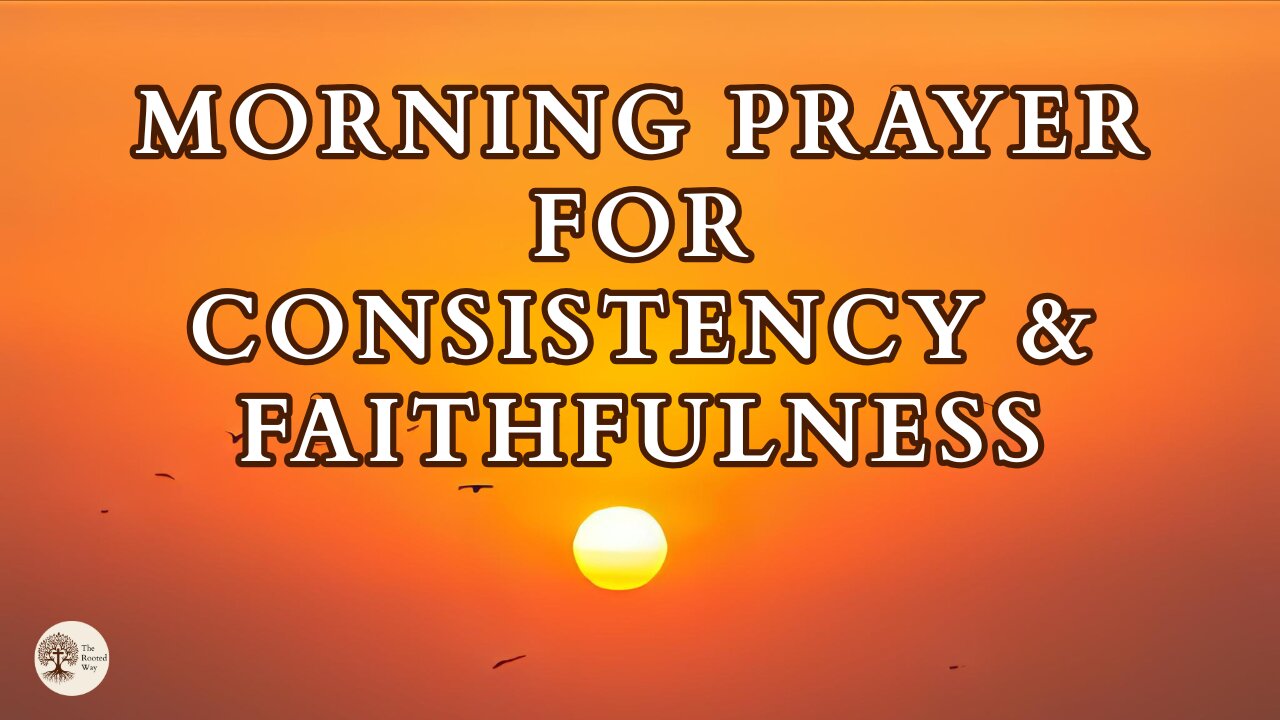 Morning Prayer for Consistency and Faithfulness