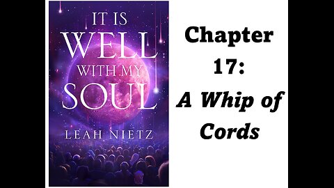 It Is Well With My Soul: Chapter 17 - A Whip Of Cords