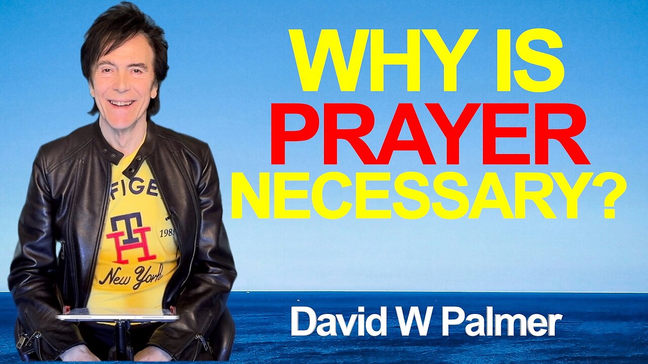 "Why Is Prayer Necessary" - David W Palmer, Part 1 (2025)