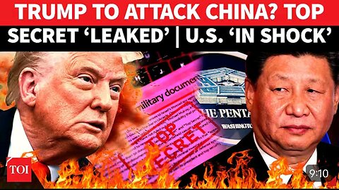 US To Attack China? SECRET Pentagon File LEAK Reveals Sensational Info | Trump 'In Shock'