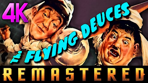 The Flying Deuces (4K - UHD) REMASTERED - Comedy Starring Laurel and Hardy