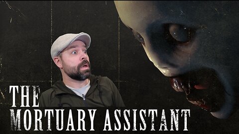 The Mortuary Assistant - First playthrough