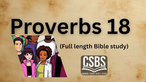 Proverbs 18 with CSBS (full version)