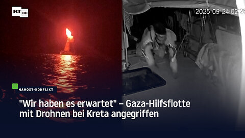 "Wir haben es erwartet" – Gaza-Hilfsflotte mit Drohnen bei Kreta angegriffen