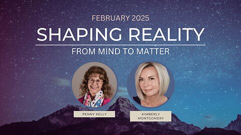 Shaping Reality February 2025