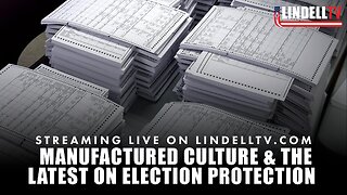 MANUFACTURED CULTURE & THE LATEST ON ELECTION PROTECTION - 02.09.26