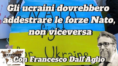 Gli ucraini dovrebbero addestrare le forze Nato, non viceversa | Francesco Dall’Aglio