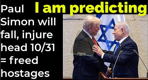 I am predicting: Paul Simon will fall, injure head Oct 31 = freed hostages