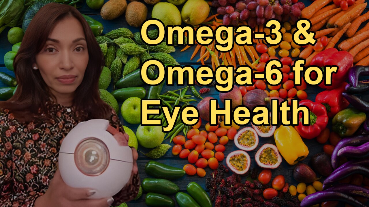 The Importance of Omega-3 and Omega-6 Fatty Acids for Eye Health and Overall Health