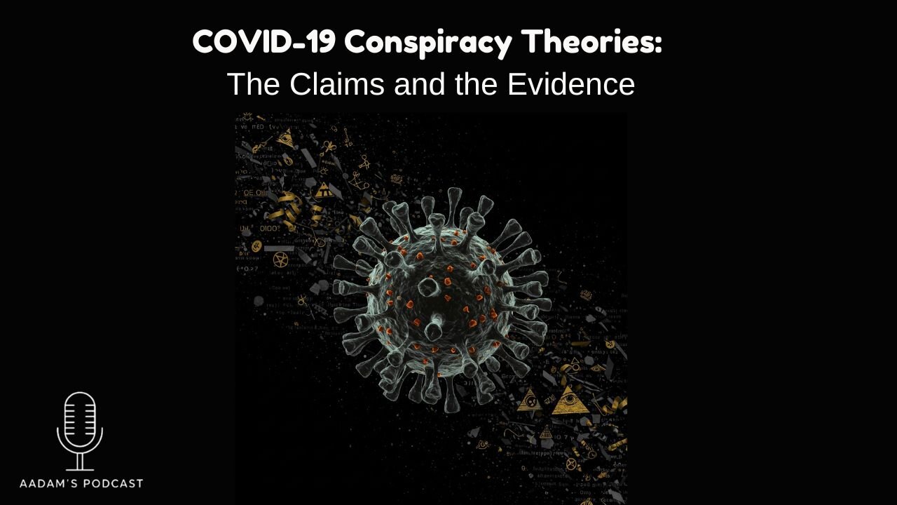 COVID-19 Conspiracy Theories: The Claims and the Evidence