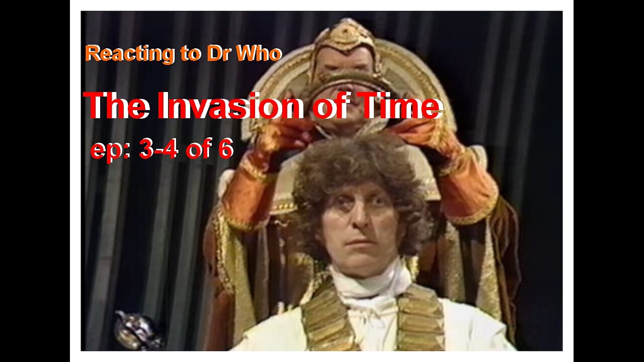 Reacting to Dr Who; The Invasion of Time, 3-4 of 6