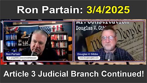 Ron Partain w/ Douglas V. Gibbs: Article 3 Judicial Branch Continued! - 3/4/25