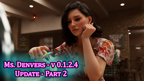 Ms. Denvers - Update [ v 0.1.2.4 ] - Part 2