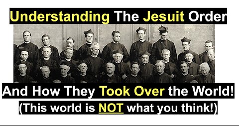 Understanding The Jesuit Order And How They Took Over the World!(This world is NOT what you think!)