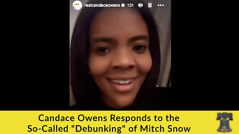 Candace Owens Responds to the So-Called "Debunking" of Mitch Snow