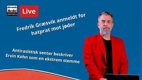Live: Fredrik Græsvik anmeldt for hatprat mot jøder