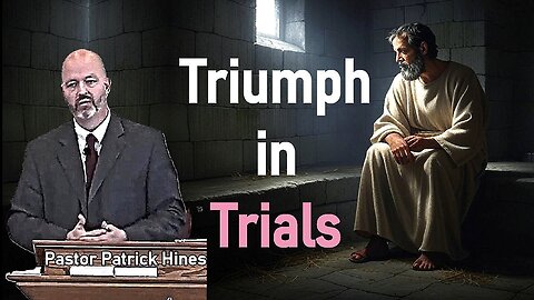 Triumph in Trials - Pastor Patrick Hines Sermon (Philippians 1:12-18)