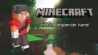 Minecraft | Need a dispenser here!