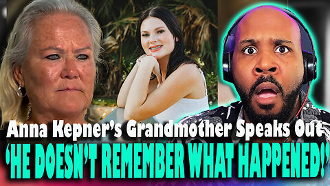 'HE DOESN'T REMEMBER WHAT HAPPENED?!' Anna Kepner's Grandmother Speaks Out With Shocking Details
